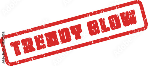 Bold red rubber stamp reading Trendy Blow, conveying a sudden popular impact or exciting sensation