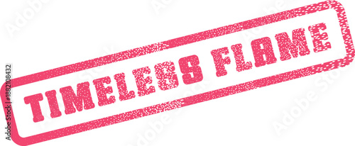 Distressed pink rubber stamp featuring the words Timeless Flame expresses enduring passion and warmth