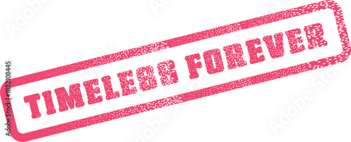 Distressed pink rubber stamp featuring the words Timeless Forever symbolizes everlasting commitment