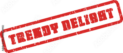 Distressed Red Rubber Stamp Saying Trendy Delight for Contemporary Visuals