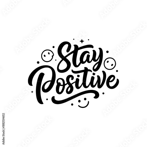 Stay positive text with smiley faces and stars isolated on transparent background