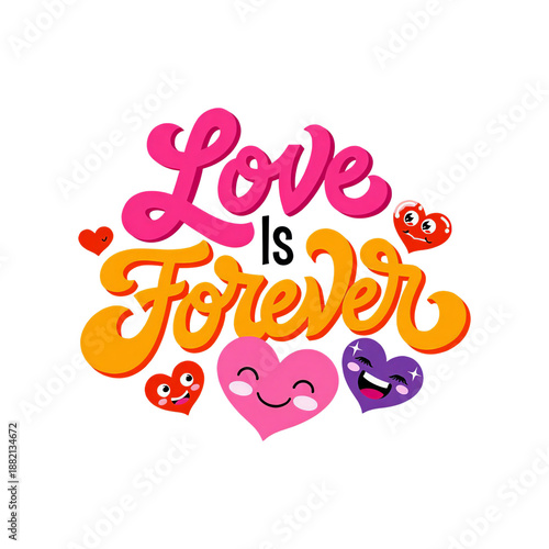 Love is forever colorful hand-drawn typography with happy heart characters
