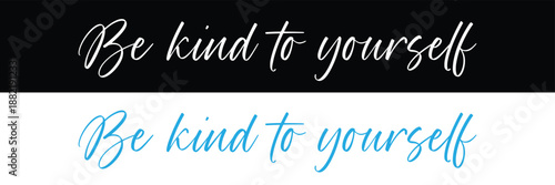 Be kind to yourself, hand lettering inscription text, motivation and inspiration positive quote, calligraphy vector illustration in eps 10.