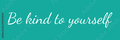 Be kind to yourself, hand lettering inscription text, motivation and inspiration positive quote, calligraphy vector illustration in eps 10.