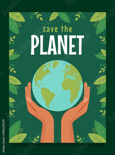 Save the planet poster with human hands holding earth globe and green leaves for eco awareness.