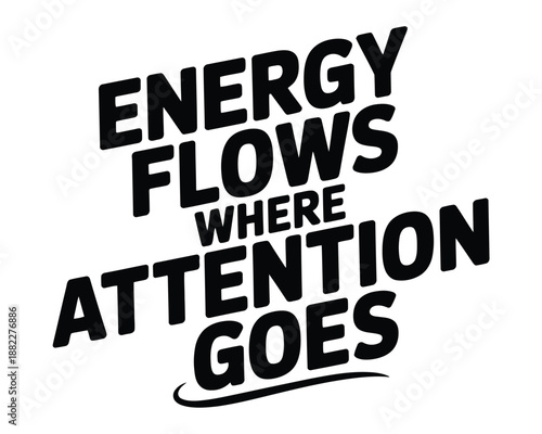 A motivational quote about focus and energy on a white background