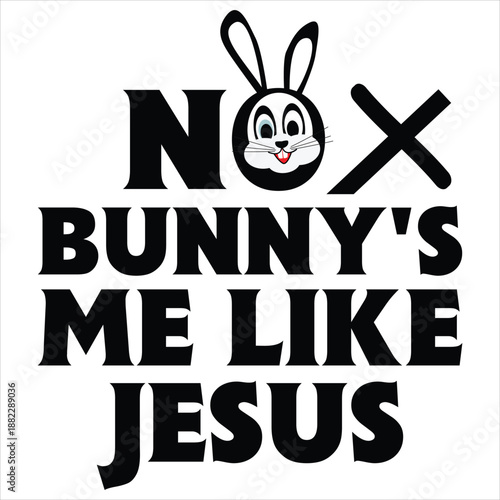 No Bunny's Me Like Jesus T shirt Design