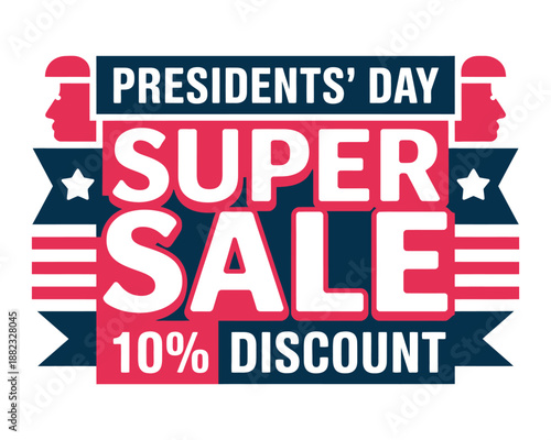 Presidents' Day Super Sale announces a 10% discount with patriotic design.