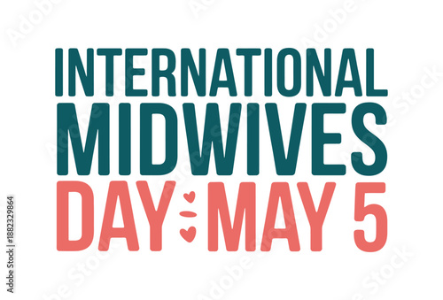 International Midwives Day is celebrated on May 5th each year.