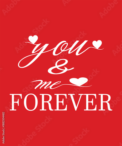 You and Me Forever Romantic Quote with White Script Lettering and Hearts on Red Background