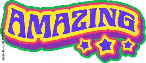 Amazing Y2K groovy sticker or vintage symbol. Hippie positive Y2K vector tag, retro cute groovy label. Vintage 60s cartoon sticker or funny 80s funky patch with stars and colorful typography