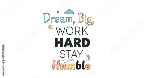 Inspirational quote with motivational words to dream big and stay humble.