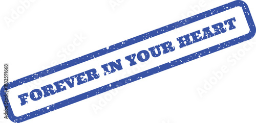 A distressed blue rubber stamp impression features the heartfelt phrase Forever In Your Heart diagonally