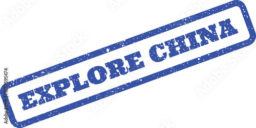 Blue grunge rubber stamp impression with text EXPLORE CHINA suggesting travel and cultural experiences