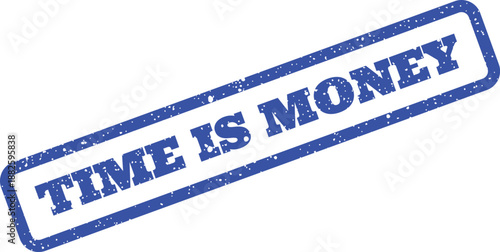 Distressed blue ink effect rubber stamp displaying the message TIME IS MONEY on a diagonal angle