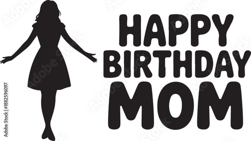 Happy birthday mom silhouette. This image shows a silhouette of a woman with arms raised and text Happy Birthday MOM, representing a heartfelt celebration. Vector clipart illustration design