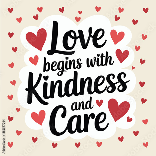 Love begins with kindness and care, a heartfelt message surrounded by red hearts