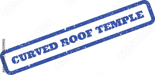 Distressed blue rubber stamp showing CURVED ROOF TEMPLE text for architectural landmark themes