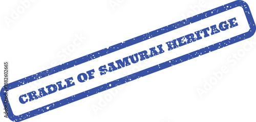 Grungy blue ink stamp impression displaying CRADLE OF SAMURAI HERITAGE for Japanese culture topics