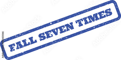 Grungy blue rubber stamp featuring FALL SEVEN TIMES text as a motivational message of resilience