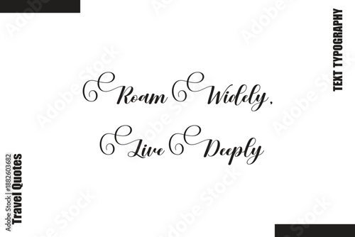 Roam Widely, Live Deeply Text Typography Of Travel Slogan