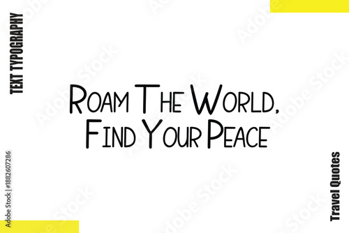 Roam The World, Find Your Peace Inspirational Typography Travel Quotes Vector
