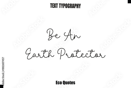 Be An Earth Protector Inspirational Quote Cursive Typography Text