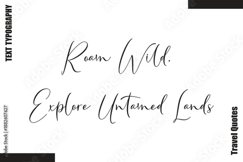 Roam Wild, Explore Untamed Lands Travel Life Inspiration Quote Text Lettering