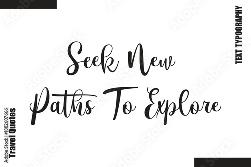 Seek New Paths To Explore Text Typography Of Travel Slogan