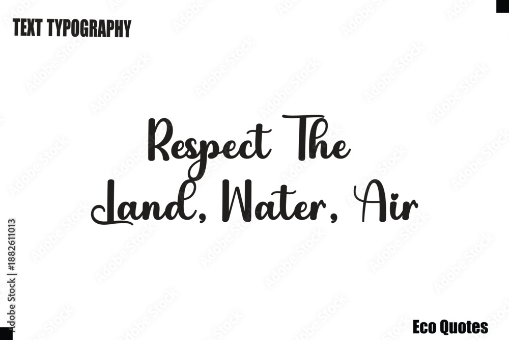 Fototapeta premium Respect The Land, Water, Air Eco Saying Text Typography Poster Design