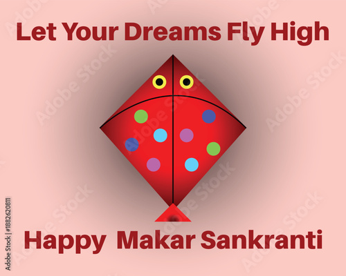 Happy Makar Sankranti festival greeting featuring a colorful kite and the inspirational phrase “Let Your Dreams Fly High.” Celebrates harvest, positivity, and new beginnings.