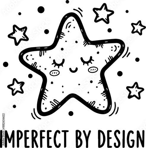 Cute Hand Drawn Star Illustration with Imperfect by Design Quote, Black and White Doodle Art