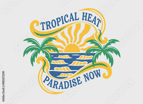 Tropical Heat Paradise Now illustration for apparel and poster design. Coastal vibes design. Ocean wave artwork. Summer good vibes.