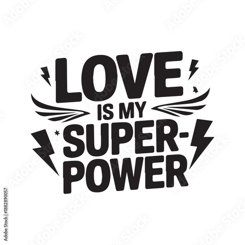 Love Is My Superpower Inspirational Superhero Quote Heart and Lightning Bolt Graphic. 