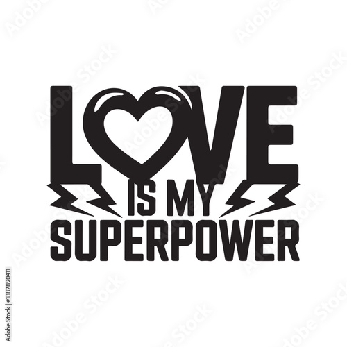 Love Is My Superpower Inspirational Superhero Quote Heart and Lightning Bolt Graphic. 