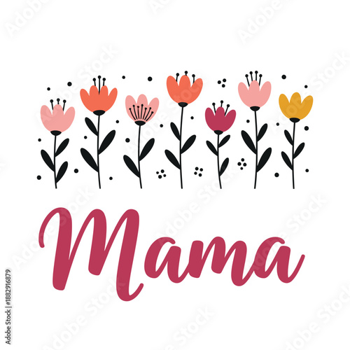 Mama floral typography with hand drawn flowers vector illustration

