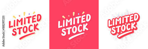 Limited Stock lettering.Handwritten typography sticker set. Three color and design variations.