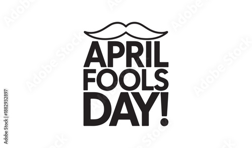 April Fools Day Greeting Typography with Mustache Icon for Pranks and Celebration