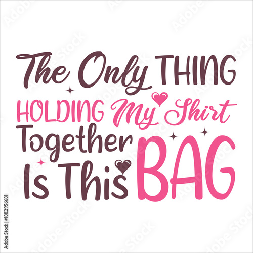 The only thing holding my shirt together is this bag