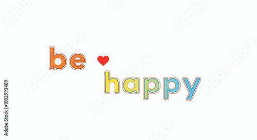 Vibrant graphic showcasing the inspiring message 'be happy' with a charming red heart. Playful multicolored typography on white, radiating