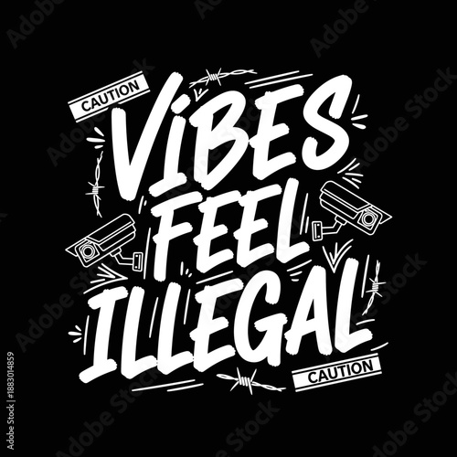 Vibes Feel Illegal Bold Typography Design.