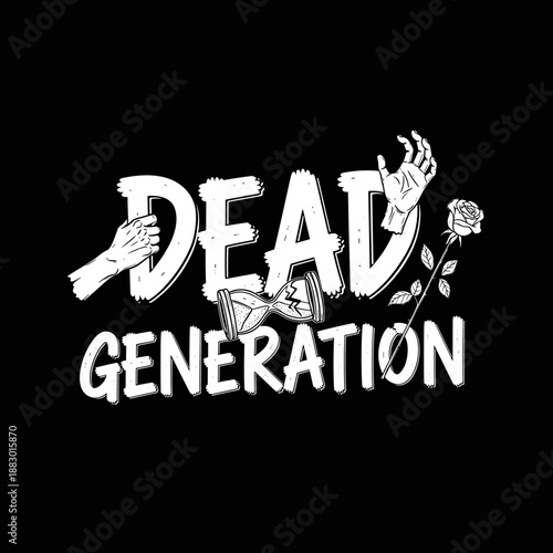 Dead Generation grunge text with hands hourglass and rose.