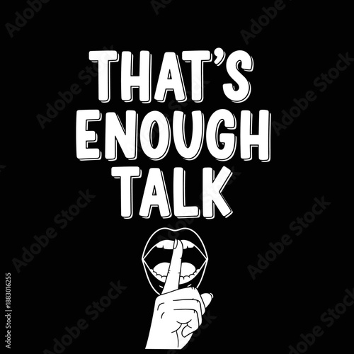 Thats Enough Talk with Finger on Lips Gesture.