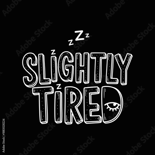 Slightly Tired Hand-Drawn Lettering with Zzz Symbols and Sleepy Eye.