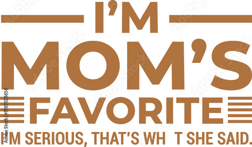 Funny Im Moms Favorite Typography Quote Illustration