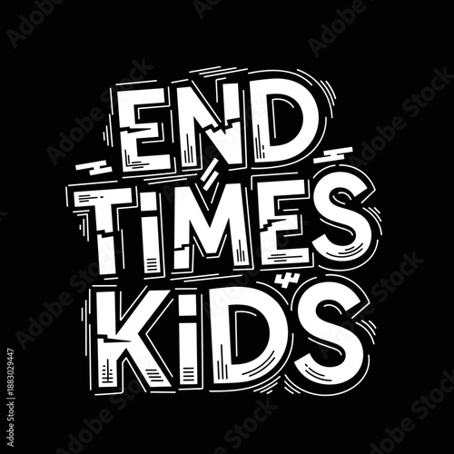 End Times Kids Bold Typography Design.