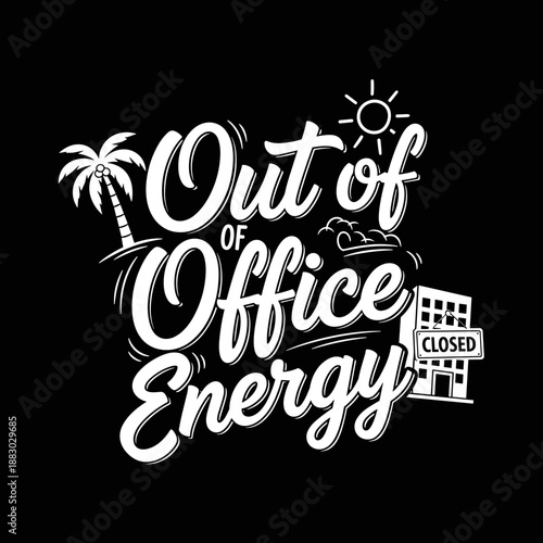 Out of Office Energy creative typography design for vacation and holiday.