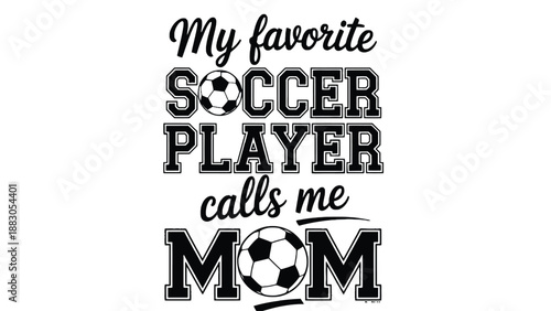 A black and white graphic design with a soccer themed message for mom