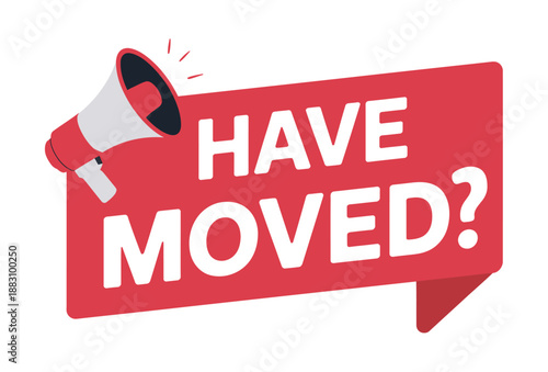 A red sign with a megaphone announcing that someone has moved.