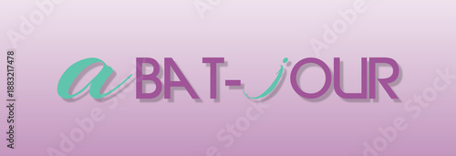 Testo ABAT-JOUR con font colorato e sfondo variabile